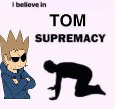 Tom supremacy