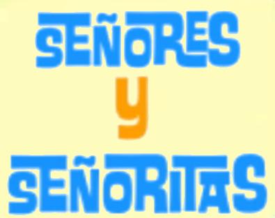 Senores y Senoritas